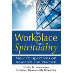 The Workplace and Spirituality:  New Perspectives on Research and Practice